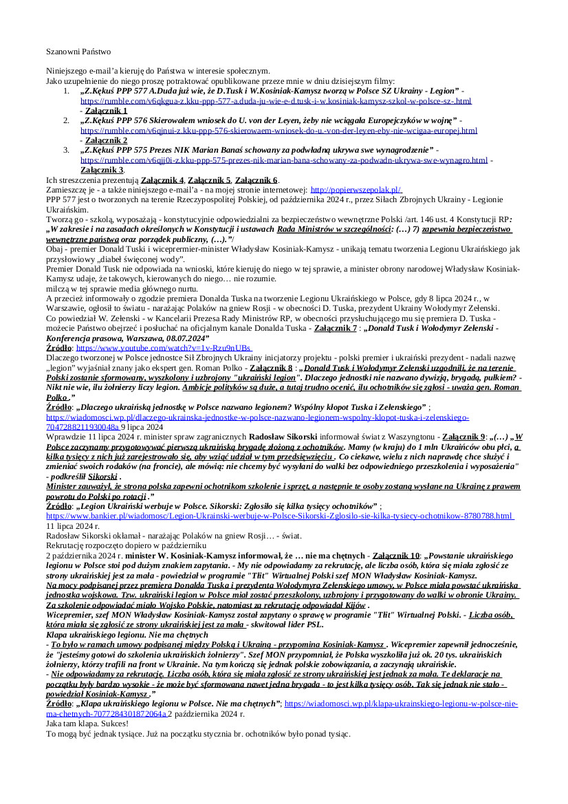 2025.03.13 E-mail Zbigniewa Kękusia do przedstawicieli opinii publicznej w sprawach: zawiadomienia prezydenta A. Dudy o tworzeniu przez premiera D. Tuska i wicepremiera-ministra W. Kosiniaka-Kamysza, od października 2024 r., w Polsce, Sił Zbrojnych Ukrainy – Legionu; führerin Unii Europejskiej Ursuli von der Leyen, wciągania przez nią Europejczyków w wojnę na Ukrainie i w pułapkę zadłużenia oraz jej i jej podobnych, w tym D. Tuska, wartościach; mordu, przez zagłodzenie, dokonanego przez służby premiera  D. Tuska na niewinnym przedstawionych mu zarzutów obywatelu Rumunii Claudiu Crulic; wysłużenia się, 24 lutego 2025 r., przez wiceprzewodniczącą Komisji Europejskiej, wysokiego przedstawiciela Unii do spraw zagranicznych i polityki bezpieczeństwa, Estonkę Kaję Kallas ministrem spraw zagranicznych RP Radosławem Sikorskim; naruszenia prawa przez prezesa NIK Mariana Banasia i skardze na niego do WSA w Warszawie.