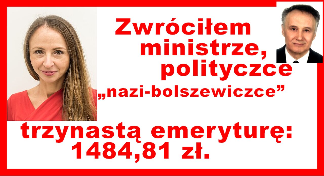Z.KękuśPPP 584 Zwróciłem ministrze „nazi-bolszewiczce” A. Dziemianowicz-Bąk 13 emeryturę-1484,81zł