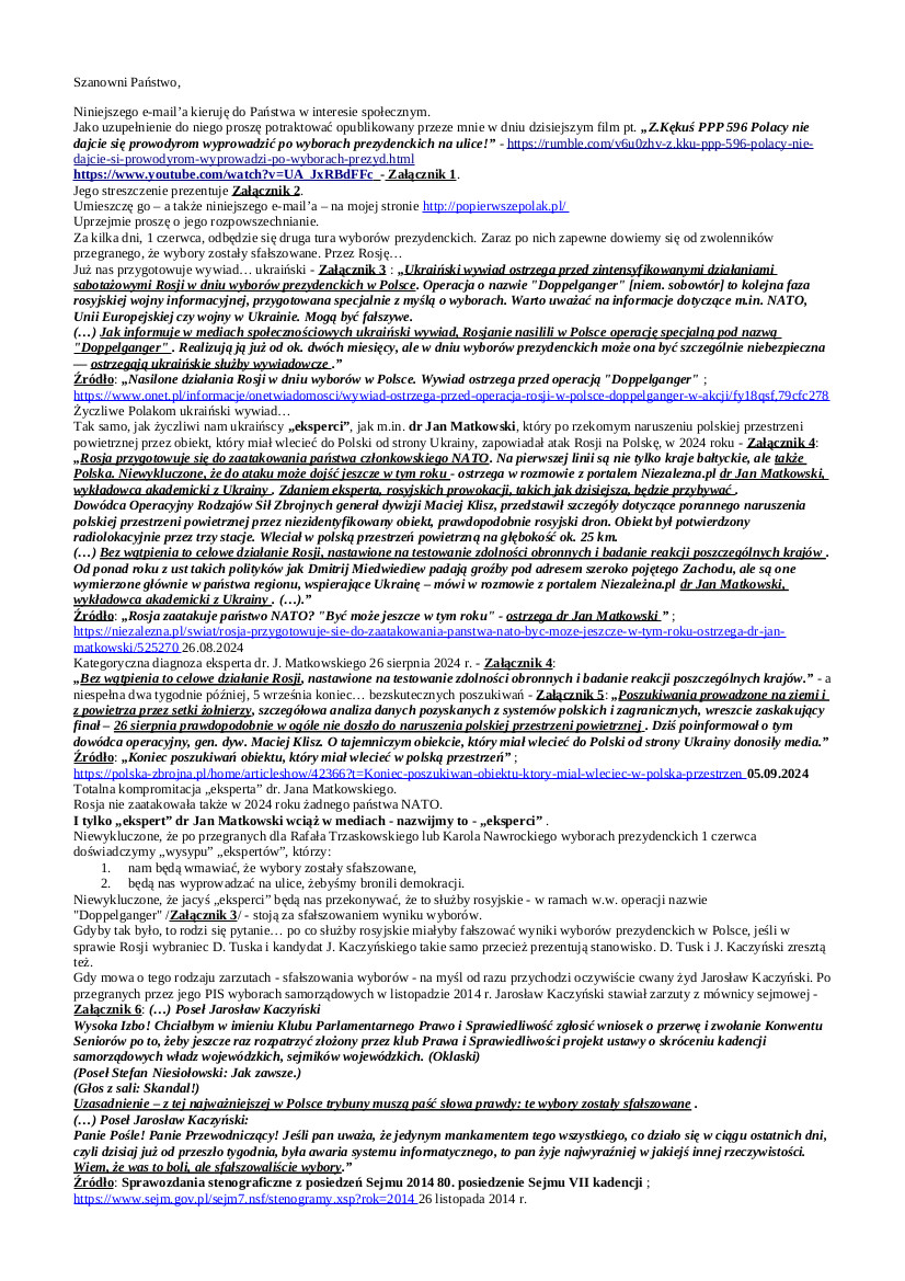 2025.05.29 E-mail Zbigniewa Kękusia do przedstawicieli opinii publicznej w sprawach: „życzliwych” Polakom  „ekspertów”, w tym ukraińskich; prawdopodobnych zarzutów sfałszowania wyborów prezydenckich; Rafała Trzaskowskiego zapalania chanukiji z rabinem  Szalomem Ber Stamblerem z grupy wyznaniowej Chabad Lubawicz, a potem usuwania krzyży z Urzędu m. st. Warszawy; „Strategii UE w sprawie zwalczania antysemityzmu i wspierania życia żydowskiego (2021–2030)”, Grupy Roboczej UE do zwalczania antysemityzmu; fascynacji przewodniczącej Komisji Europejskiej Ursuli von der Leyen wartościami Talmudu; niektórych wartości Talmudu; obdarowania D. Tuska książką Paula Anthony Taylora, Aleksandry Niedzwiecki, Matthiasa Ratha, Augusta Kowalczyka pt. „Nazistowskie korzenie brukselskiej UE. To, co zawsze chciałeś wiedzieć o „brukselskiej UE” – lecz nikt nie śmiał ci powiedzieć!”; pokazów przez Katarzynę Tusk pupy w Internecie, jej zarobków ok. 50 tys. zł miesięcznie i przyznania jej ochrony BOR… przez wzgląd na dobro państwa; niektórych ludzi, Donalda Tuska; rozdawaniu przez D. Tuska Polakom zaciąganego w naszym imieniu lecz bez naszej zgody długu, żeby wygrać wybory.