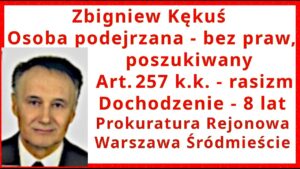 Z.Kękuś PPP 626 Z. Kękuś – osoba podejrzana-bez praw 257kk RASIZM. Dochodzenie 8 lat! Wolność słowa