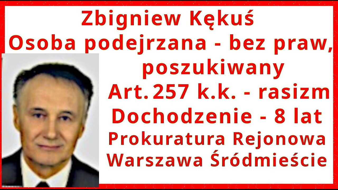 Z.Kękuś PPP 626 Z. Kękuś – osoba podejrzana-bez praw 257kk RASIZM. Dochodzenie 8 lat! Wolność słowa
