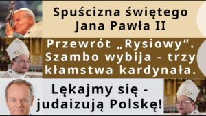 Z.Kękuś PPP 633 Trzy kłamstwa kard. G.Rysia. Spuścizna Jana Pawła II. Judaizacja Polski – lękajmy się!