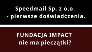 Z.Kękuś PPP 644 Speedmail Sp. z o.o. – pierwsze doświadczenia. FUNDACJA IMPACT Krystiana Wolaka.