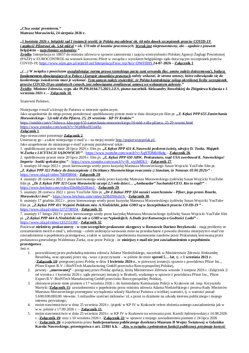 2026.09.23 E-mail Zbigniewa Kękusia w sprawach: przedstawionej w piśmie z 1 września 2021 r. przez naczelnik w Ministerstwie Zdrowia  Aleksandrę Reszelską przyczynie – „pacta sunt servanda (łac. umów należy dotrzymywać)” – przegranej przez Polskę apelacji, którą Ministerstwo Zdrowia wniosło 3 sierpnia 2026 r. od wyroku z 1 kwietnia 2026 r. sądu pierwszej instancji w Brukseli, wydanego w sprawie z powództwa Pfizer Inc., Pfizer Export B.V. BioNTech Manufacturing GmbH przeciwko Rzeczypospolitej Polskiej, którym sąd orzekł, że Polska ma odebrać ok. 64 mln dawek szczepionek przeciw COVID-19 i zapłacić Pfizerowi ok. 5,64 mld zł + ok. 170 mln zł kosztów procesowych; mnóstwa kłamstw premiera Mateusza Morawieckiego w związku ze szczepieniami i szczepionkami przeciw COVID-19; wezwań Komisariatu Policji IV w Krakowie dla Z. Kękusia do stawiennictwa na przesłuchania w dniach 25 i 29 września 2026 r.; zapowiedzianej we wrześniu 2022 r. wojnie w Polsce spowodowanej przez NATO.